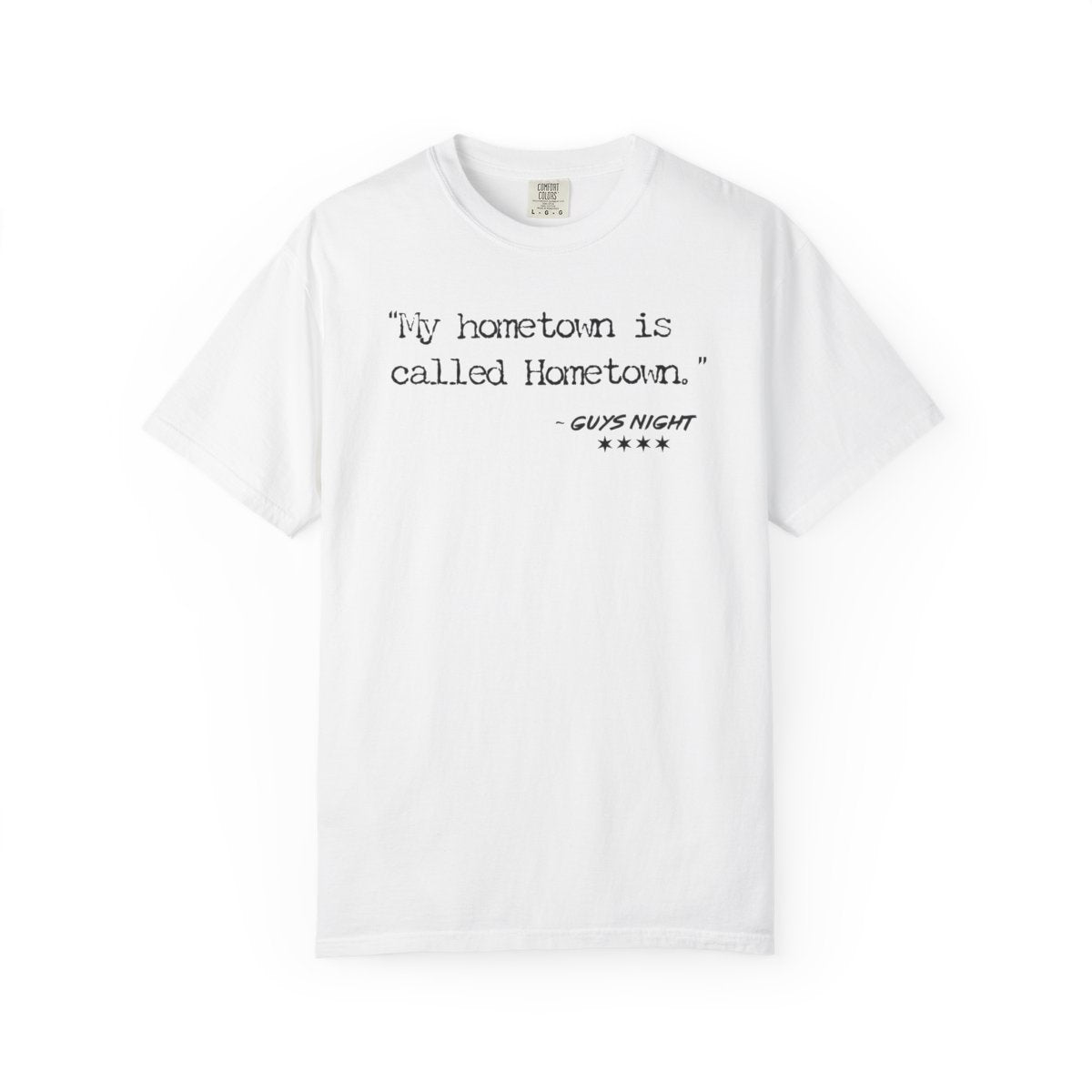 “My hometown is called Hometown.” – Hometown, IL Locals Tee